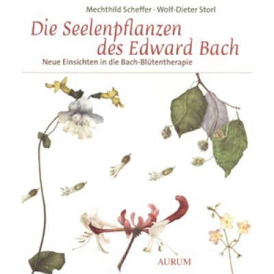 Scheffer/Storl: Die Seelenpflanzen des Edward Bach